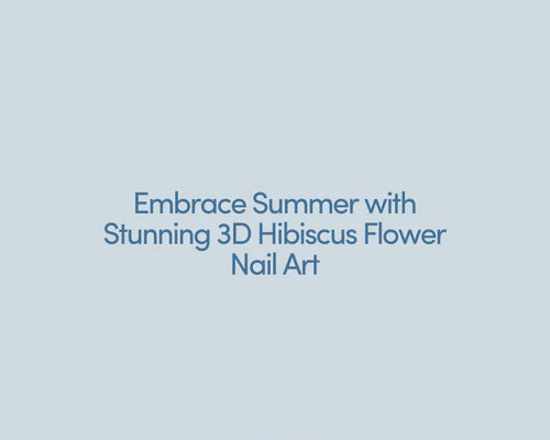 Embrace Summer with Stunning 3D Hibiscus Flower Nail Art